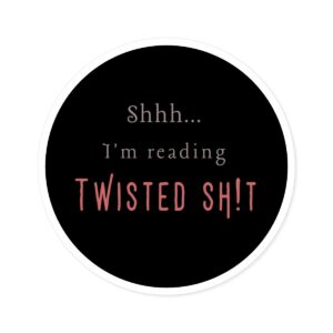 Shhh… I’m Reading Twisted Sh!t Round Stickers, IndoorOutdoor