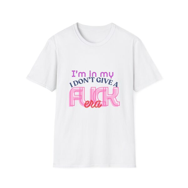 I'm in my 'I don't give a fuck' era t-shirt - Unisex