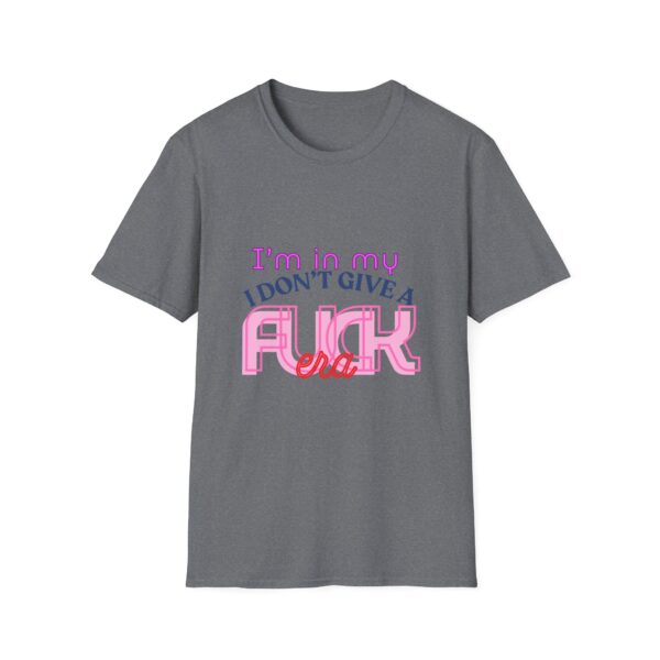 I'm in my 'I don't give a fuck' era t-shirt - Unisex - Image 29